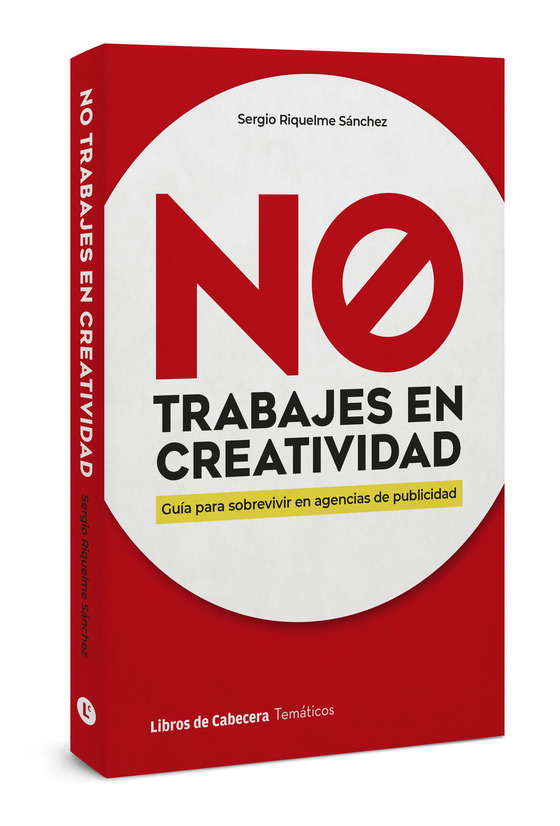Enajenar Lubricar enlazar No trabajes en creatividad - Sergio Riquelme Sánchez